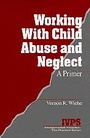 Cover: Working with Child Abuse and Neglect - SAGE Publications Inc