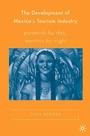 Cover: The Development of Mexico's Tourism Industry - Palgrave MacMillan