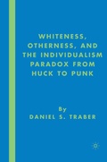 Cover: Whiteness, Otherness and the Individualism Paradox from Huck to Punk - Palgrave MacMillan