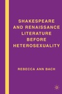 Cover: Shakespeare and Renaissance Literature before Heterosexuality - Palgrave MacMillan