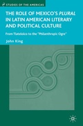 Cover: The Role of Mexico's Plural in Latin American Literary and Political Culture - Palgrave MacMillan
