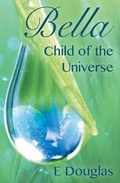 Cover: Bella, Child of the Universe - Beaten Track Publishing