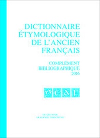 Abbildung von: Dictionnaire étymologique de l'ancien français (DEAF) / Complément bibliographique 2016 - De Gruyter Akademie Forschung