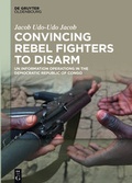 Cover: Convincing Rebel Fighters to Disarm - De Gruyter Oldenbourg