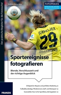 Abbildung von: Foto Praxis Sportereignisse fotografieren - Franzis Verlag