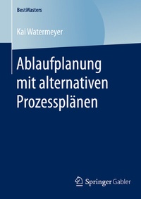 Abbildung von: Ablaufplanung mit alternativen Prozessplänen - Springer Gabler