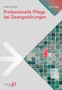 Cover: Professionelle Pflege bei Zwangsst&ouml;rungen - Psychiatrie Verlag