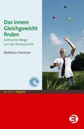 Cover: Das innere Gleichgewicht finden - BALANCE buch + medien verlag