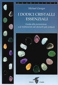 Cover: I dodici cristalli essenziali. Guida alla prevenzione e al trattamento dei disturbi pi&ugrave; comuni - Crisalide