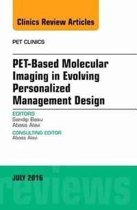 Enlarge image Cover: PET-Based Molecular Imaging in Evolving Personalized Management Design, An Issue of PET Clinics: Volume 11-3 - Elsevier