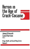 Cover: Heroin in the Age of Crack-Cocaine - SAGE Publications Inc