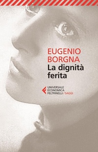 Abbildung von: La dignità ferita - Universale economica. Saggi;Feltrinelli