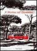 Cover: A Marina sul Trammino. Fatti, personaggi, costume del litorale pisano dal 1866 al 1960 - Memorie;Felici