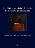 Cover: Archivi E Archivisti in Italia Tra Medioevo Ed Eta Moderna - Viella