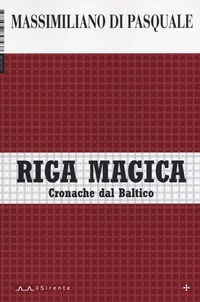 Abbildung von: Riga magica. Cronache dal Baltico - Inchieste;Il Sirente