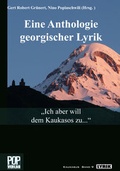 Cover: "Ich aber will dem Kaukasos zu..." Eine Anthologie georgischer Lyrik. - Pop, Traian
