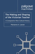 Cover: The Making and Shaping of the Victorian Teacher - Palgrave Macmillan