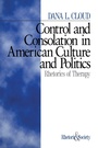 Cover: Control and Consolation in American Culture and Politics - SAGE Publications Inc