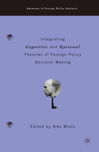 Enlarge image Cover: Integrating Cognitive and Rational Theories of Foreign Policy Decision Making - Palgrave MacMillan