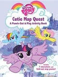Cover: My Little Pony: Cutie Map Quest: Punch Out and Play Activity Book - LB Kids