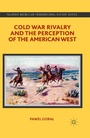 Cover: Cold War Rivalry and the Perception of the American West - Palgrave Macmillan