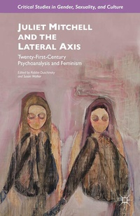 Bild vergrößern Bild: Juliet Mitchell and the Lateral Axis - Palgrave MacMillan