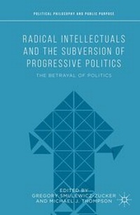 Enlarge image Cover: Radical Intellectuals and the Subversion of Progressive Politics - Palgrave MacMillan