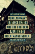 Cover: Contemporary British Fiction and the Cultural Politics of Disenfranchisement - Palgrave Macmillan