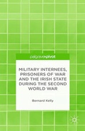 Cover: Military Internees, Prisoners of War and the Irish State during the Second World War - Palgrave Pivot