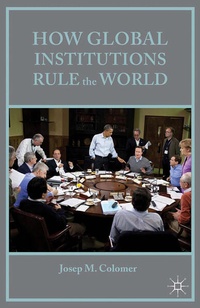 Enlarge image Cover: How Global Institutions Rule the World - Palgrave MacMillan
