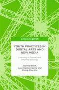 Cover: Youth Practices in Digital Arts and New Media: Learning in Formal and Informal Settings - Palgrave Pivot