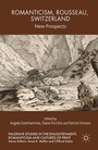 Cover: Romanticism, Rousseau, Switzerland - Palgrave Macmillan