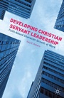 Cover: Developing Christian Servant Leadership - Palgrave MacMillan
