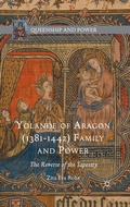 Cover: Yolande of Aragon (1381-1442) Family and Power - Palgrave MacMillan