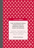 Cover: The International Migration of German Great War Veterans - Palgrave Pivot