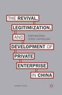 Cover: The Revival, Legitimization, and Development of Private Enterprise in China - Palgrave MacMillan