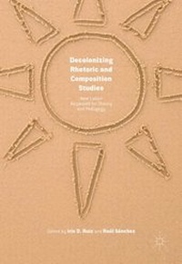 Enlarge image Cover: Decolonizing Rhetoric and Composition Studies - Palgrave MacMillan