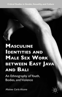 Enlarge image Cover: Masculine Identities and Male Sex Work between East Java and Bali - Palgrave MacMillan