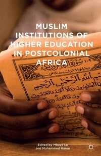 Bild vergrößern Bild: Muslim Institutions of Higher Education in Postcolonial Africa - Palgrave MacMillan