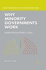 Cover: Why Minority Governments Work - Palgrave MacMillan