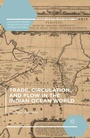 Cover: Trade, Circulation, and Flow in the Indian Ocean World - Palgrave MacMillan