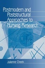 Cover: Postmodern and Poststructural Approaches to Nursing Research - SAGE Publications Inc