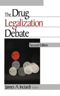 Enlarge image Cover: The Drug Legalization Debate - SAGE Publications Inc