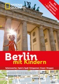 Cover: National Geographic Familien-Reisef&uuml;hrer Berlin mit Kindern - National Geographic Deutschland