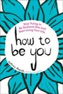 Cover: How to be You - J.P.Tarcher,U.S./Perigee Bks.,U.S.