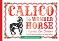 Cover: Calico the Wonder Horse (Christmas Gift Edition) - Houghton Mifflin