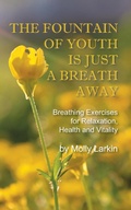 Cover: The Fountain of Youth Is Just a Breath Away - Molly Larkin