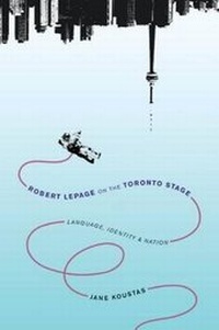 Abbildung von: Robert Lepage on the Toronto Stage - McGill-Queen's University Press