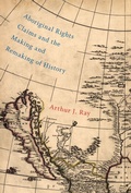 Cover: Aboriginal Rights Claims and the Making and Remaking of History - McGill-Queen's University Press