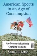 Cover: American Sports in an Age of Consumption - McFarland & Co Inc